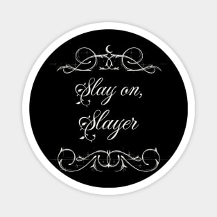 Buffy "Slay on, Slayer" slogan Magnet